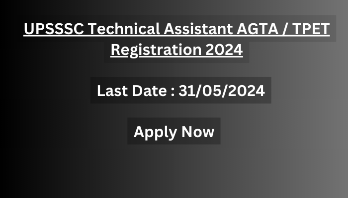 UPSSSC Technical Assistant AGTA / TPET Registration 2024