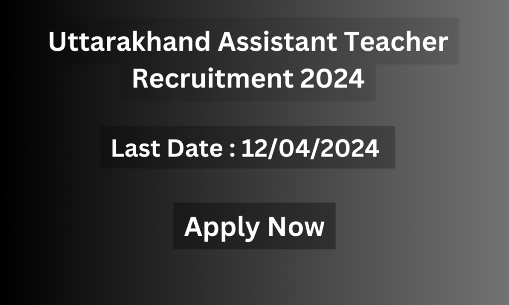 Uttarakhand Assistant Teacher Recruitment 2024