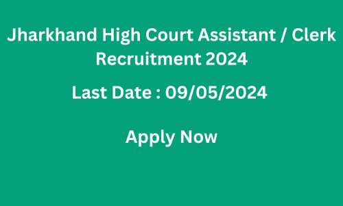 Jharkhand High Court Assistant / Clerk Recruitment 2024