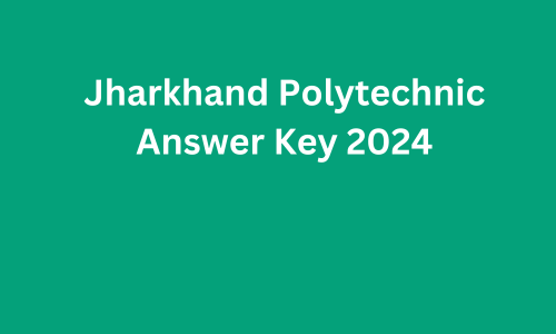 Jharkhand Polytechnic Answer Key 2024